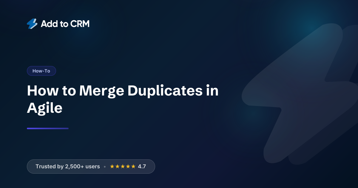 How to Merge Duplicates in Agile | Add to CRM
