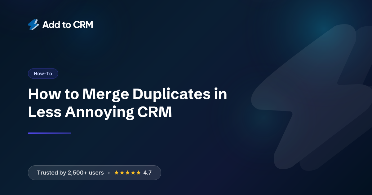 How to Merge Duplicates in Less Annoying CRM | AddToCRM.com