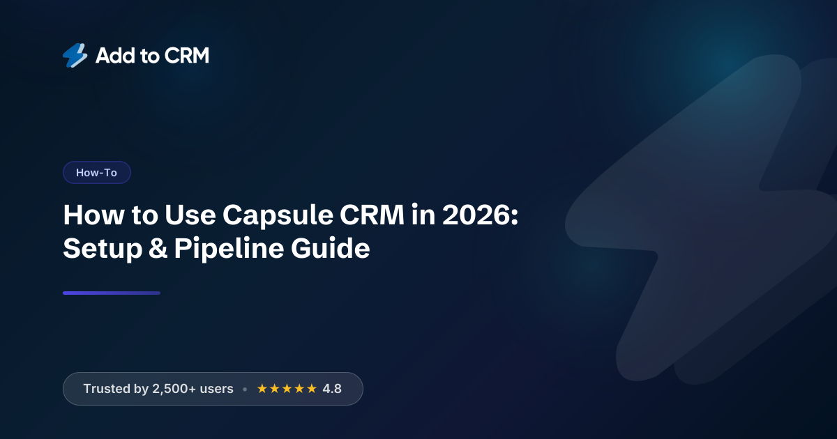 How to Use Capsule CRM in 2026: Setup & Pipeline Guide